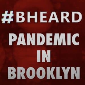 BRIC TV #BHeard Pandemic in Brooklyn Video Logo