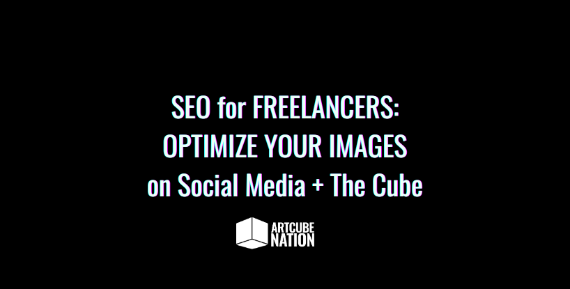 SEO for Freelancers: BLog Cover: OPTIMIZE YOUR IMAGES on Social Media + The Cube